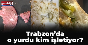 Trabzon’da o yurdu kim işletiyor?