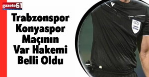 Trabzonspor  Konyaspor  Maçının Var HakemiBelli Oldu