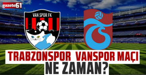 Trabzonspor kupadaki Vanspor maçı ne zaman oynanacak
