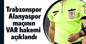 Trabzonspor Alanyaspor maçının VAR hakemi açıklandı
