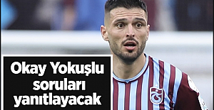 Trabzonspor'da Okay Yokuşlu soruları yanıtlayacak