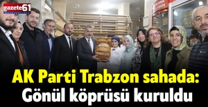 AK Parti Trabzon sahada: Gönül köprüsü kuruldu