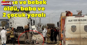 Anne ve bebek öldü, baba ve 2 çocuk yaralı