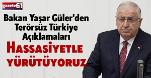 Bakan Yaşar Güler'den Terörsüz Türkiye mesajı: Hassasiyetle yürütüyoruz