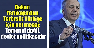 Bakan Yerlikaya'dan Terörsüz Türkiye için net mesaj: Temenni değil, devlet politikasıdır