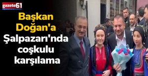 Başkan Doğan'a Şalpazarı'nda coşkulu karşılama