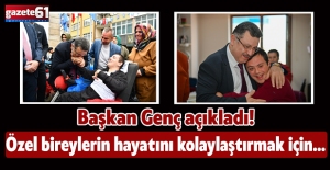 Başkan Genç açıkladı! Özel bireylerin hayatını kolaylaştırmak için…