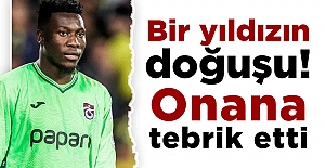 Bir yıldızın doğuşu!Onana tebrik etti