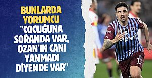 Bunlarda yorumcu... "Çocuğuna soranda var, Ozan'ın canı yanmadı diyende var"