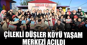 ÇİLEKLİ DÜŞLER KÖYÜ YAŞAM MERKEZİ AÇILDI