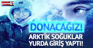 Donacağız! Arktik soğuklar yurda giriş yaptı: