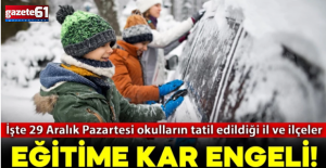 Eğitime kar engeli! İşte 29 Aralık Pazartesi okulların tatil edildiği il ve ilçeler