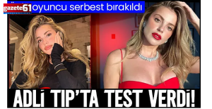 Oyuncu Ezgi Eyüboğlu test verdi, serbest bırakıldı