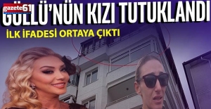Güllü'nün kızı Tuğyan Ülkem Gülter'in ifadesi ortaya çıktı