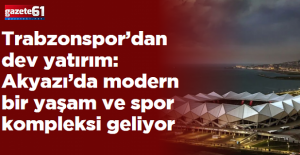 İşte Akyazı projesi... Trabzon'a muhteşem bir yaşam alanı geliyor