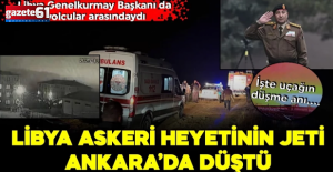 Libya heyetinin olduğu jet Ankara yakınlarında düştü