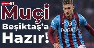 Muçi, Beşiktaş’a hazır!
