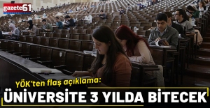 YÖK'ten flaş açıklama: Üniversite 3 yılda bitecek