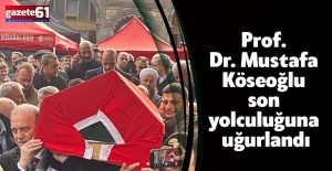 Prof. Dr. Mustafa Köseoğlu son yolculuğuna uğurlandı