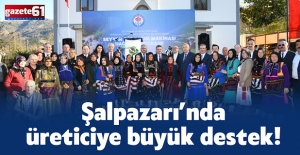 Şalpazarı’nda üreticiye büyük destek!