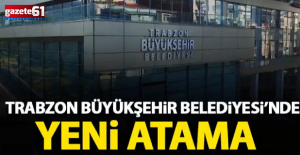 Trabzon Büyükşehir Belediyesi'nde yeni müdürlüğe o isim atandı