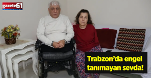 Trabzon'da bedensel engelli çift, birbirine ‘el ve ayak’ oldu!