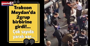 Trabzon Meydan'da 2 grup bir birine girdi!... Çok sayıda yaralı var...