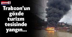 Trabzon'un gözde turizm tesisinde yangın...