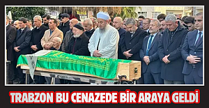 Trabzon bu cenazede bir araya geldi