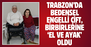 Trabzon'da bedensel engelli çift, birbirine ‘el ve ayak’ oldu!