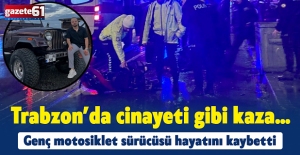 Trabzon’da cinayeti gibi kaza…