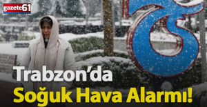 TRABZON’DA YILBAŞIYLA BİRLİKTE SOĞUK HAVA ETKİSİNİ ARTIRACAK
