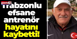 Trabzonlu teknik adam hayatını kaybetti