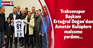 Trabzonspor Başkanı Ertuğrul Doğan’dan Amatör Kulüplere malzeme yardımı…