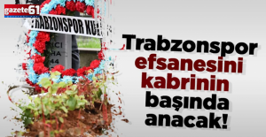 Trabzonspor efsane ismi mezarı başında anacak