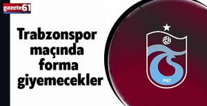 Trabzonspor maçında forma giyemecekler