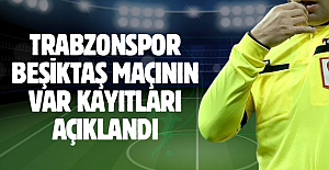 Trabzonspor Beşiktaş maçının VAR kayıtları açıklandı