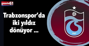 Trabzonspor’da iki yıldız dönüyor …