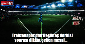Trabzonspor’dan Beşiktaş derbisi sonrası dikkat çeken mesaj