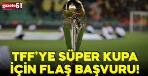 Trabzonspor’dan TFF’ye Süper Kupa başvurusu!