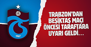 Trabzonspor’dan Beşiktaş maçı öncesi taraftara uyarı geldi…