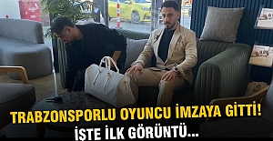 Trabzonsporlu oyuncu imzaya gitti! İşte ilk görüntü