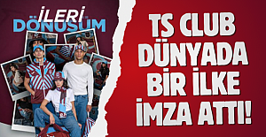 TS Club Dünyada Bir İlke İmza Attı!