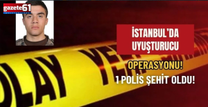 Uyuşturucu operasyonunda yaralanan polis memuru şehit oldu