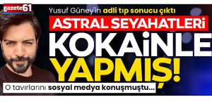 Yusuf Güney’in saçında kokain çıktı! Astral seyahatleri kokainle yapmış...