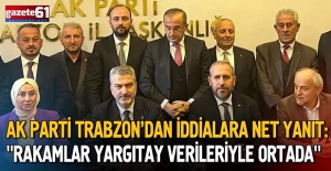 AK Parti Trabzon’dan iddialara net yanıt: "Rakamlar yargıtay verileriyle ortada"