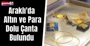 Araklı'da Altın ve Para Dolu Çanta Bulundu