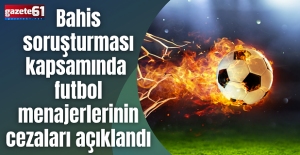 Bahis soruşturması kapsamında futbol menajerlerinin cezaları açıklandı