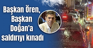 Başkan Ören, Başkan Doğan'a saldırıyı kınadı
