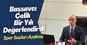  Başsavcı Çelik Bir Yılı Değerlendirdi